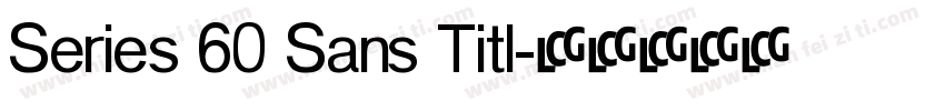 Series 60 Sans Titl字体转换